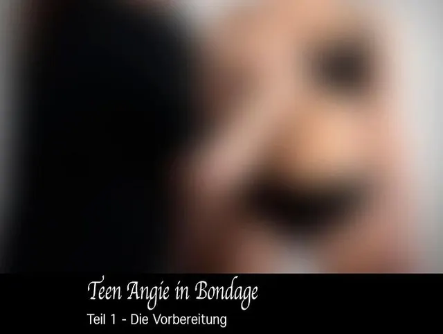 Teen Angie in Bondage - Teil I - Die Vorbereitung