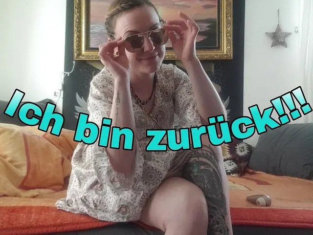 Ich bin zurück! Darauf erstmal ein Orgasmus