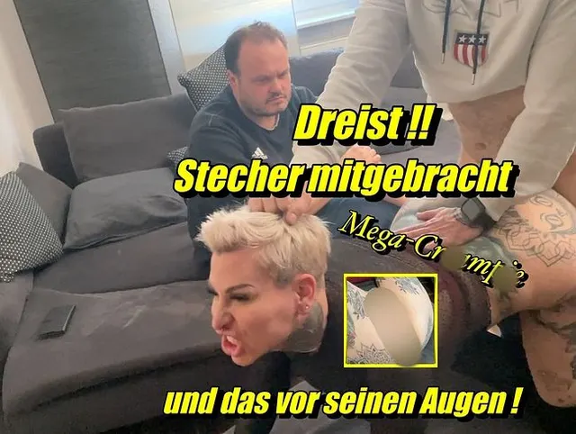 Dreist ! Stecher mitgebracht..Mega-Creampie und das vor seinen Augen!