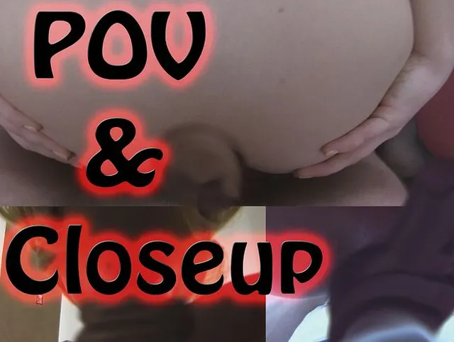POV & Closeup