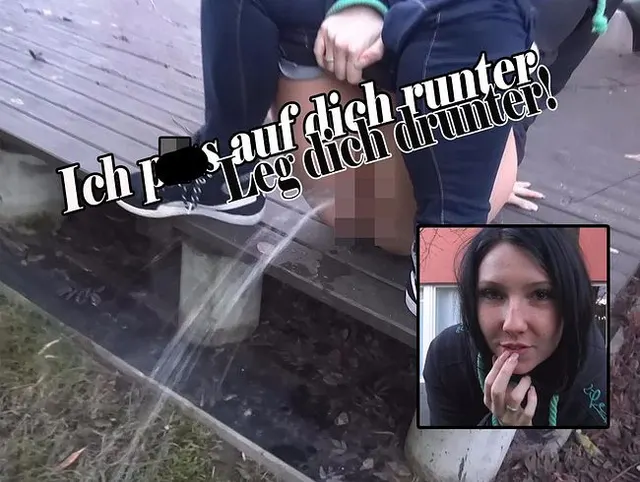 Ich piss auf dich runter.