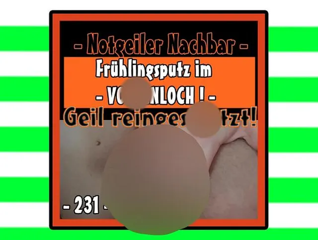 Notgeiler Nachbar -Frühlingsputz im VOTZENLOCH
