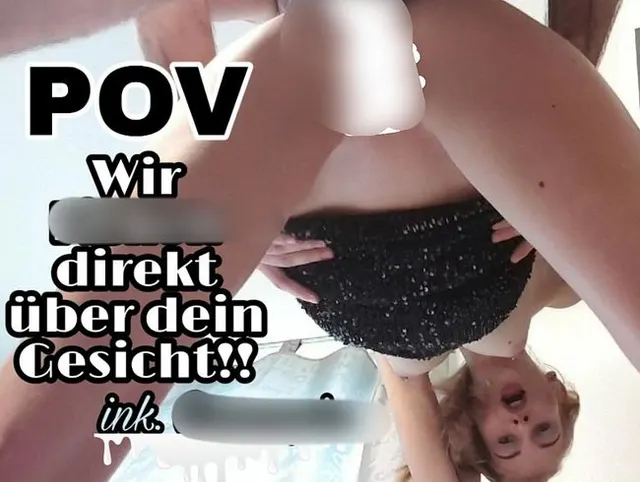 POV-Wir Ficken direkt über dein Gesicht! ink.Creampie