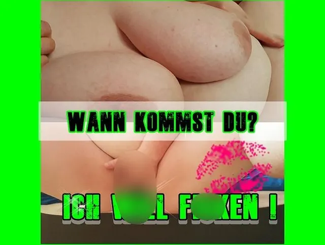 WANN KOMMST DU? ICH WILL FICKEN !