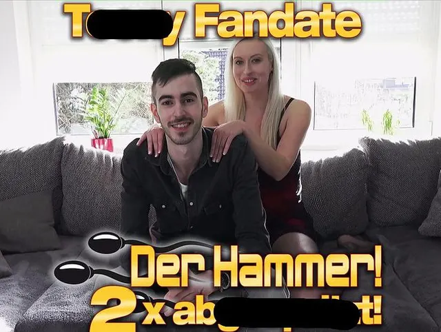 Teeny Fandate - Der Hammer! 2 x abgespritzt!!!