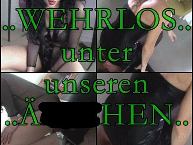 Wehrlos unter unseren Ärschen