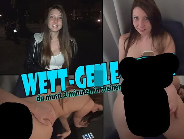 Wettgeilebitch! Du musst 2 Minuten in meinem Loch aushalten.