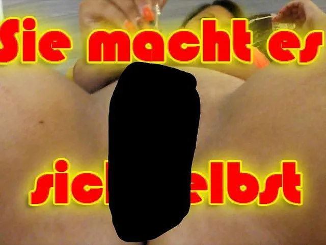 Sie macht es sich Selbst