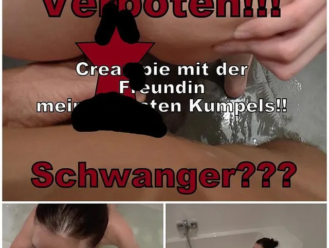 CREAMPIE MIT DER FREUNDIN MEINES BESTEN KUMPELS!!