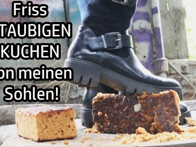 Friss STAUBIGEN KUCHEN von meinen Sohlen!