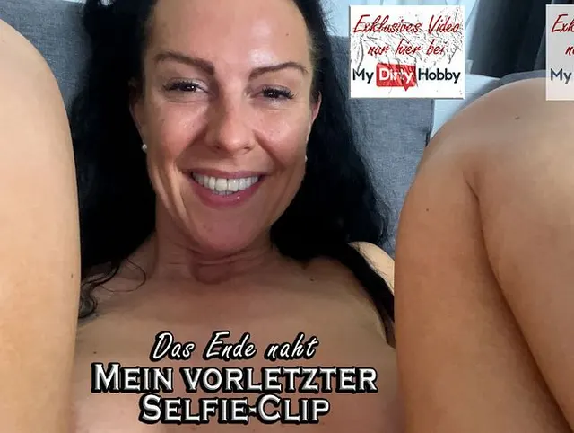 Das Ende naht… Mein vorletzter Selfie-Clip