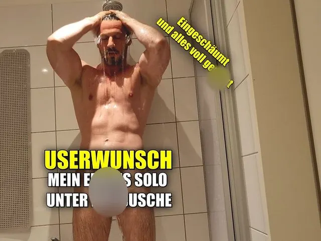 Userwunsch. Mein erstes Solo unter der Dusche.