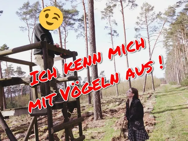 Mit VÖGELN kenn ich mich aus ;) ! AO auf dem Hochsitz