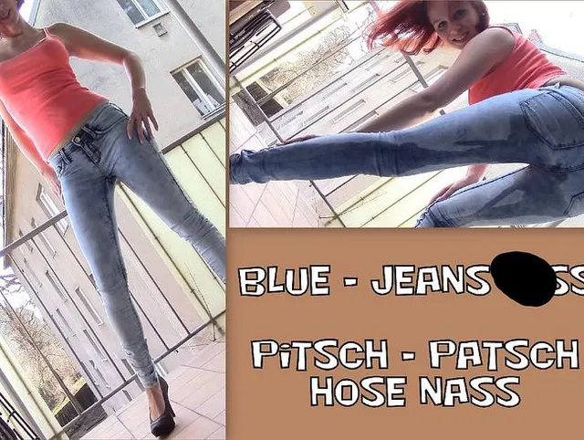 Blue - Jeans PISS! Pitsch - Patsch Hose nass!