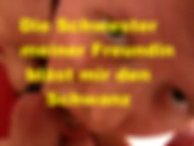 Die Schwester meiner Freundin bläst mir den Schwanz