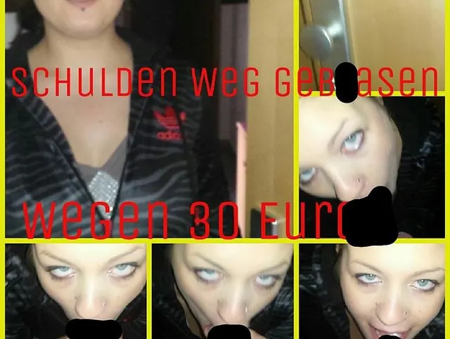 Wegen 30 Euro Schwanz geblasen!!