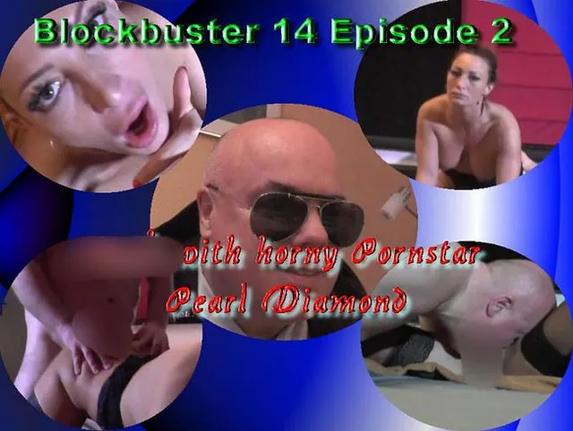 B(l)ockbuster 14 Episode 2  Fuck with horny Pornstar Pearl Diamond