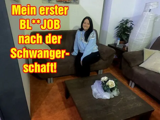 Mein erster BLOWJOB nach der Schwangerschaft!