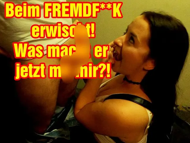 Beim Fremdfick erwischt! Was macht er jetzt mit mir?!