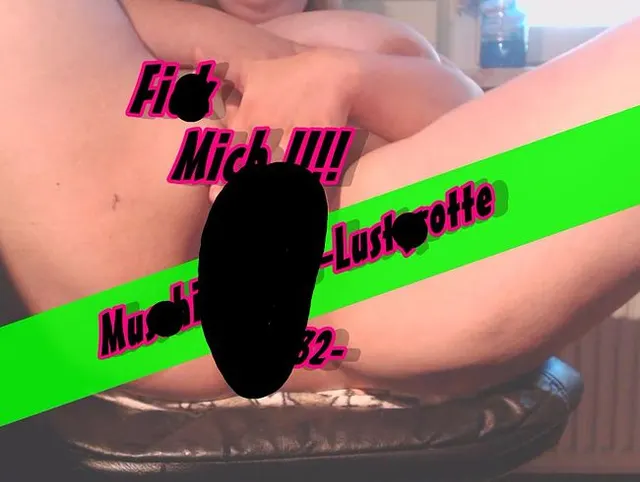 FICK MICH !!!! MUSCHI - FOTZE - LUSTGROTTE