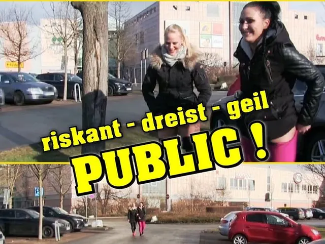 riskant - dreist - geil PUBLIC!